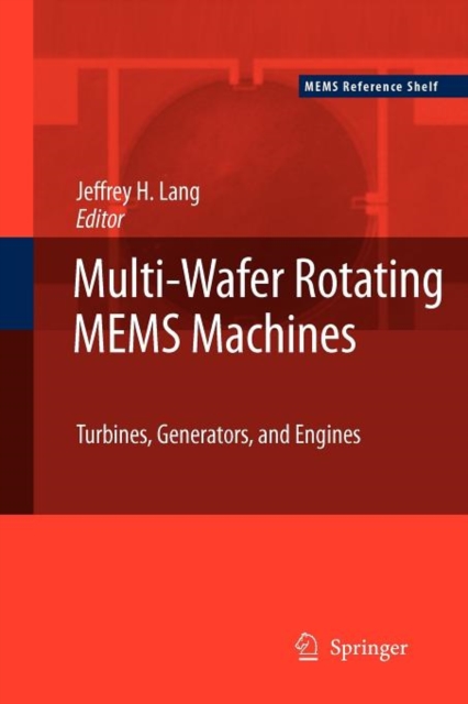 Multi-Wafer Rotating MEMS Machines : Turbines, Generators, and Engines, Paperback / softback Book