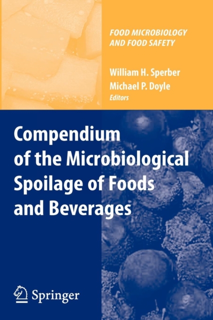 Compendium of the Microbiological Spoilage of Foods and Beverages, Paperback / softback Book
