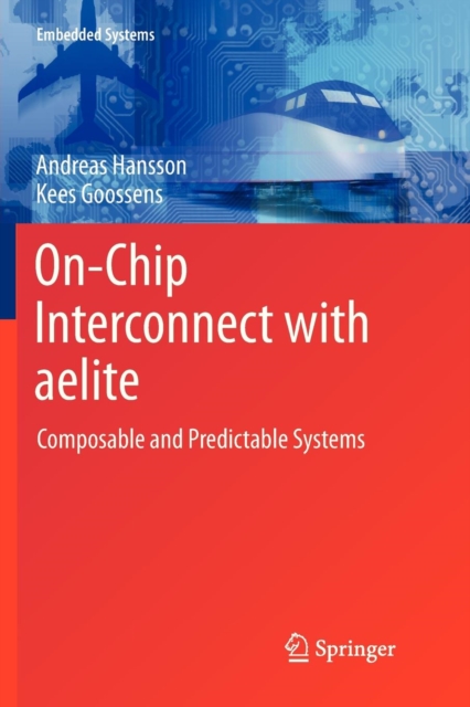 On-Chip Interconnect with aelite : Composable and Predictable Systems, Paperback / softback Book