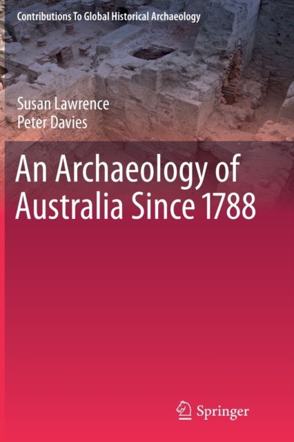An Archaeology of Australia Since 1788, Paperback / softback Book