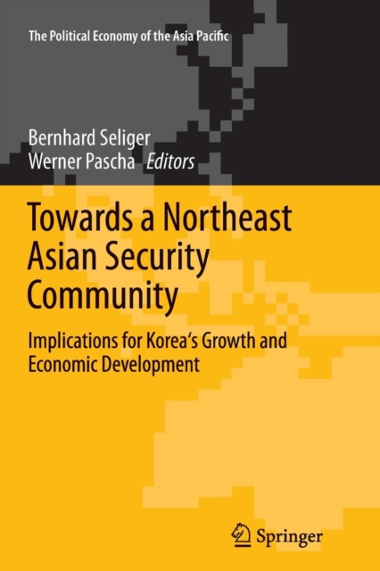 Towards a Northeast Asian Security Community : Implications for Korea's Growth and Economic Development, Paperback / softback Book