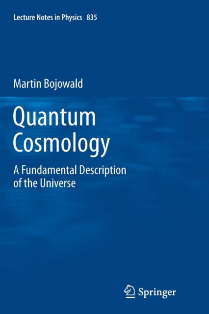 Quantum Cosmology : A Fundamental Description of the Universe, Paperback / softback Book