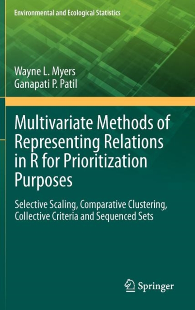 Multivariate Methods of Representing Relations in R for Prioritization Purposes : Selective Scaling, Comparative Clustering, Collective Criteria and Sequenced Sets, Hardback Book