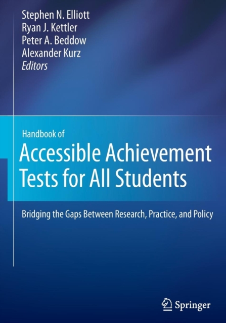 Handbook of Accessible Achievement Tests for All Students : Bridging the Gaps Between Research, Practice, and Policy, Paperback / softback Book