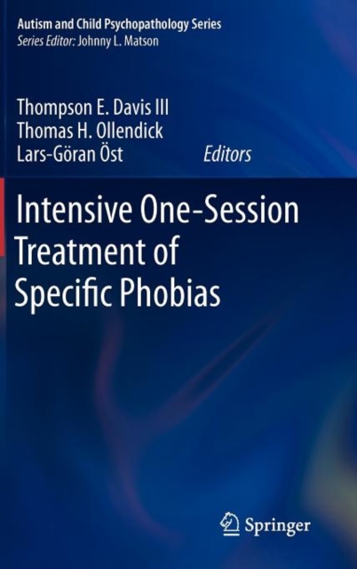 Intensive One-Session Treatment of Specific Phobias, Hardback Book