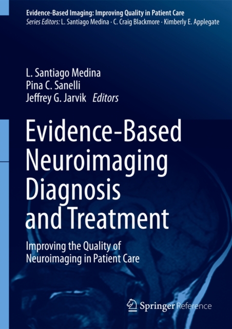 Evidence-Based Neuroimaging Diagnosis and Treatment : Improving the Quality of Neuroimaging in Patient Care, Hardback Book