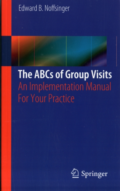 The ABCs of Group Visits : An Implementation Manual For Your Practice, Paperback / softback Book