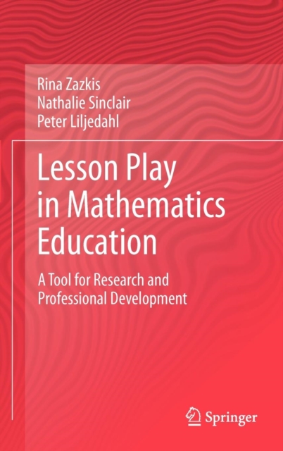 Lesson Play in Mathematics Education: : A Tool for Research and Professional Development, Hardback Book