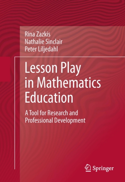 Lesson Play in Mathematics Education: : A Tool for Research and Professional Development, PDF eBook