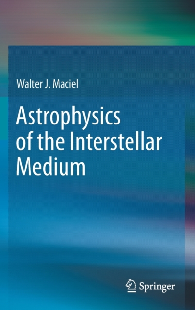 Astrophysics of the Interstellar Medium, Hardback Book
