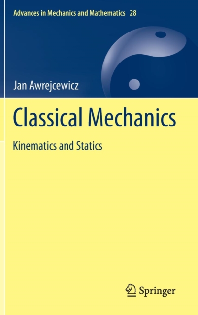Classical Mechanics : Kinematics and Statics, Hardback Book