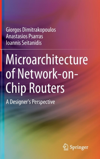Microarchitecture of Network-on-Chip Routers : A Designer's Perspective, Hardback Book