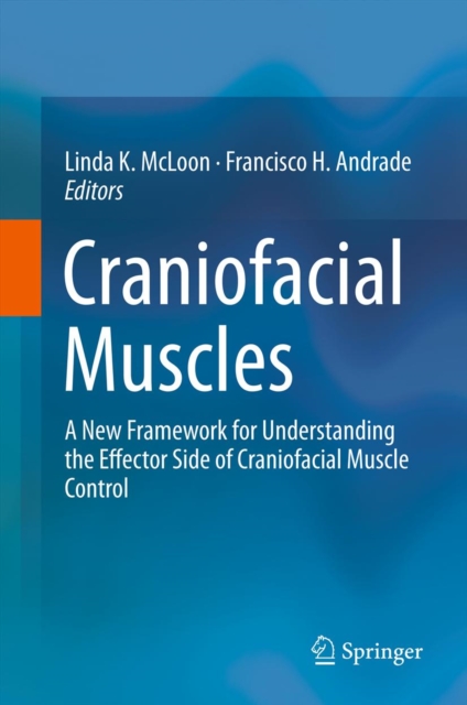 Craniofacial Muscles : A New Framework for Understanding the Effector Side of Craniofacial Muscle Control, PDF eBook