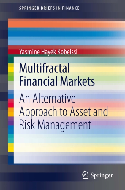 Multifractal Financial Markets : An Alternative Approach to Asset and Risk Management, PDF eBook
