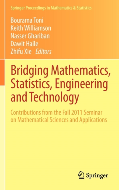 Bridging Mathematics, Statistics, Engineering and Technology : Contributions from the Fall 2011 Seminar on Mathematical Sciences and Applications, Hardback Book