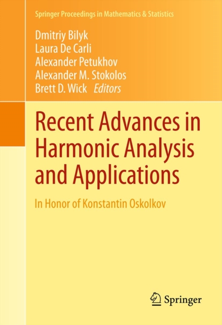 Recent Advances in Harmonic Analysis and Applications : In Honor of Konstantin Oskolkov, PDF eBook
