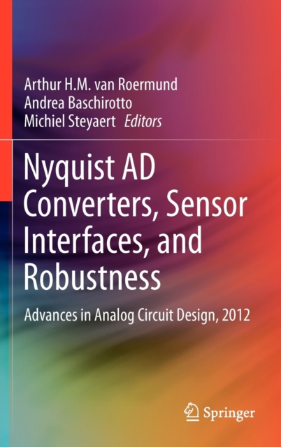 Nyquist AD Converters, Sensor Interfaces, and Robustness : Advances in Analog Circuit Design, 2012, Hardback Book