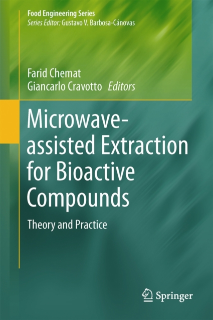 Microwave-assisted Extraction for Bioactive Compounds : Theory and Practice, Hardback Book