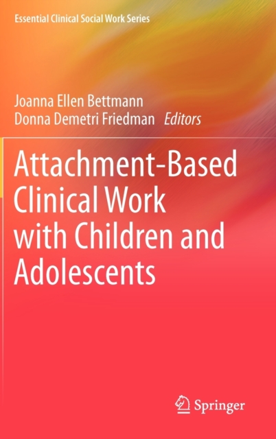 Attachment-Based Clinical Work with Children and Adolescents, Hardback Book