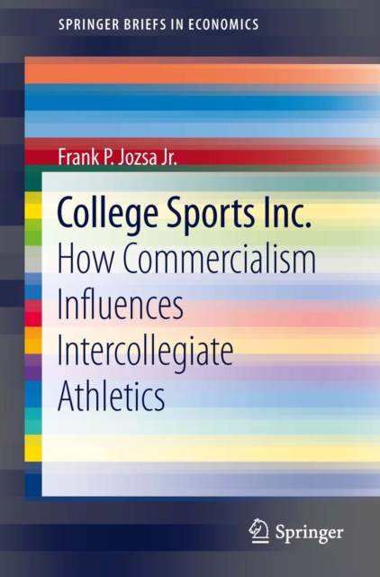 College Sports Inc. : How Commercialism Influences Intercollegiate Athletics, PDF eBook