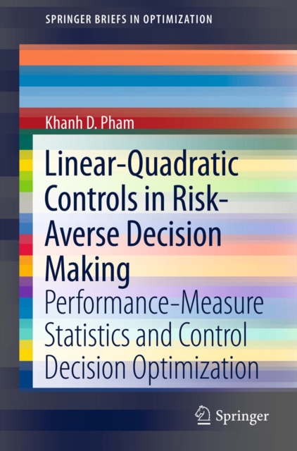 Linear-Quadratic Controls in Risk-Averse Decision Making : Performance-Measure Statistics and Control Decision Optimization, PDF eBook