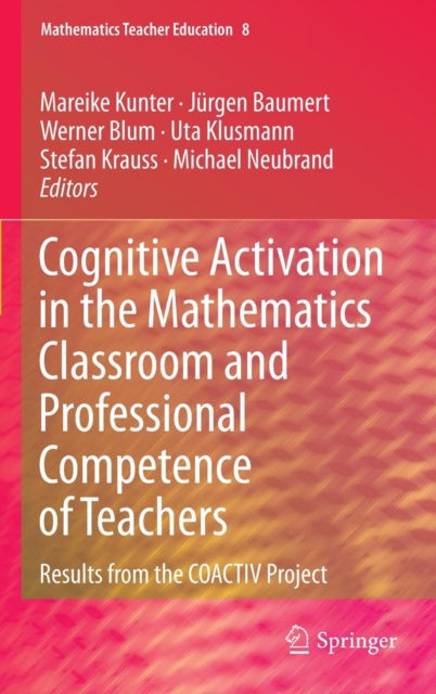 Cognitive Activation in the Mathematics Classroom and Professional Competence of  Teachers : Results from the COACTIV Project, Hardback Book