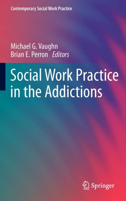 Social Work Practice in the Addictions, Hardback Book