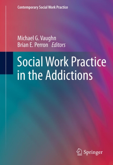 Social Work Practice in the Addictions, PDF eBook