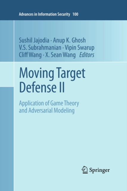 Moving Target Defense II : Application of Game Theory and Adversarial Modeling, PDF eBook