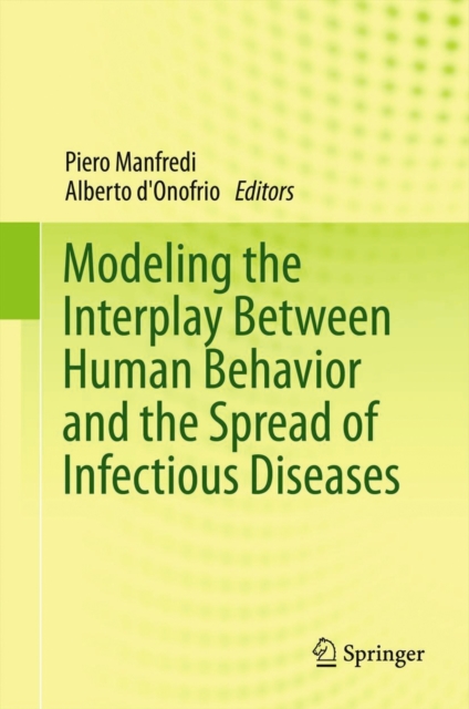 Modeling the Interplay Between Human Behavior and the Spread of Infectious Diseases, Hardback Book