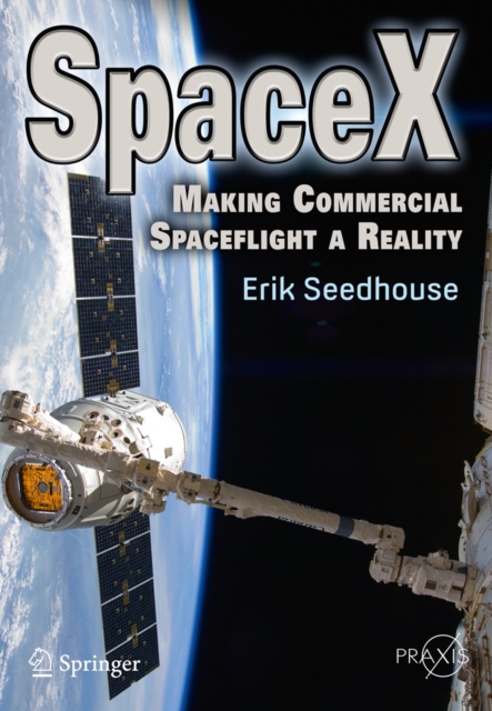 SpaceX : Making Commercial Spaceflight a Reality, Paperback / softback Book