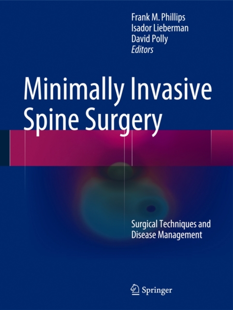 Minimally Invasive Spine Surgery : Surgical Techniques and Disease Management, Hardback Book