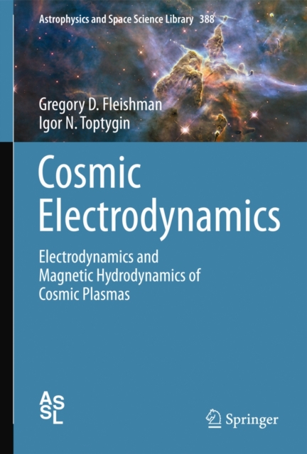 Cosmic Electrodynamics : Electrodynamics and Magnetic Hydrodynamics of Cosmic Plasmas, Hardback Book