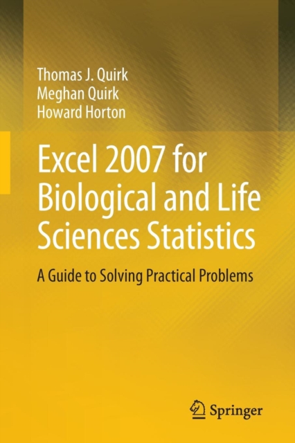 Excel 2007 for Biological and Life Sciences Statistics : A Guide to Solving Practical Problems, Paperback / softback Book