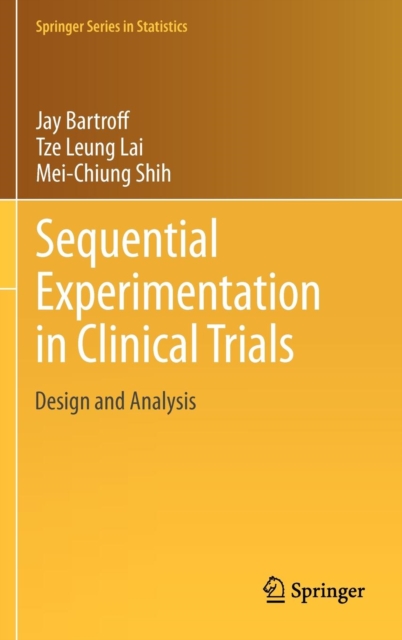 Sequential Experimentation in Clinical Trials : Design and Analysis, Hardback Book
