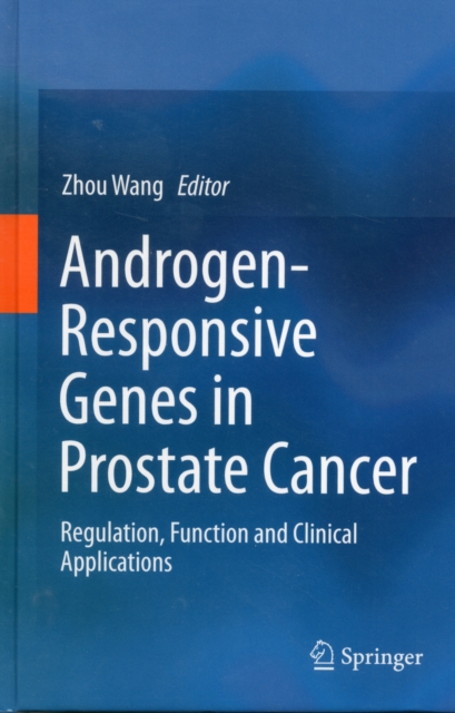 Androgen-Responsive Genes in Prostate Cancer : Regulation, Function and Clinical Applications, Hardback Book