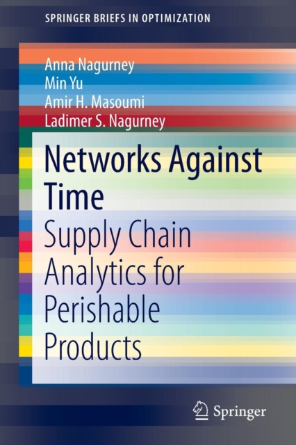 Networks Against Time : Supply Chain Analytics for Perishable Products, Paperback / softback Book