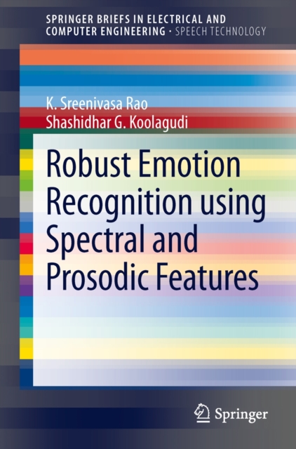 Robust Emotion Recognition using Spectral and Prosodic Features, Paperback / softback Book