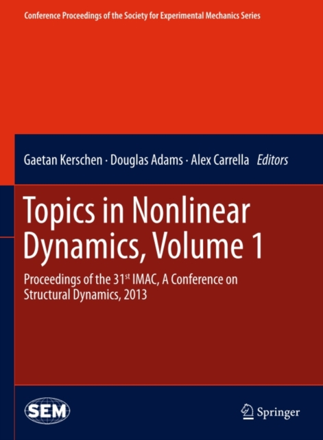 Topics in Nonlinear Dynamics, Volume 1 : Proceedings of the 31st IMAC, A Conference on Structural Dynamics, 2013, PDF eBook
