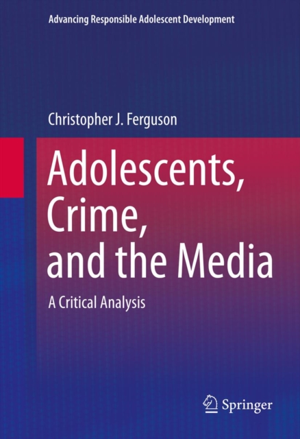 Adolescents, Crime, and the Media : A Critical Analysis, PDF eBook