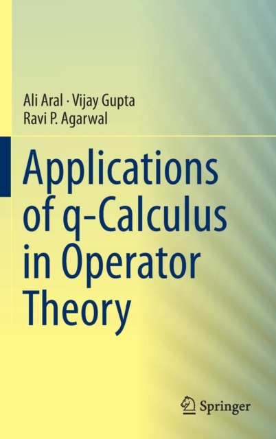Applications of Q-calculus in Operator Theory, Hardback Book