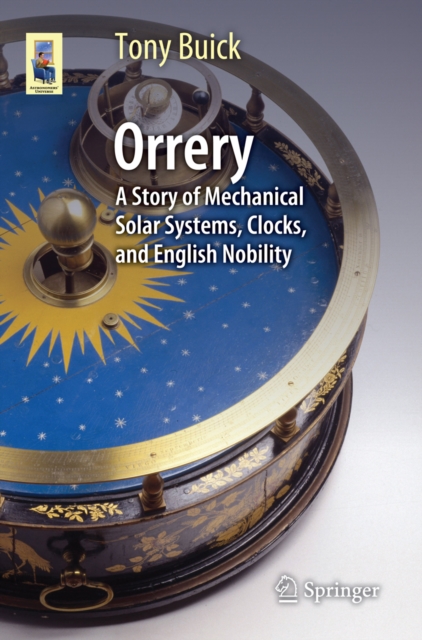Orrery : A Story of Mechanical Solar Systems, Clocks, and English Nobility, PDF eBook