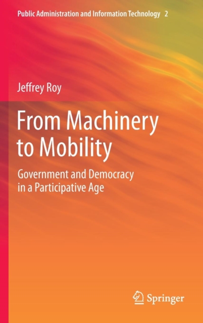 From Machinery to Mobility : Government and Democracy in a Participative Age, Hardback Book