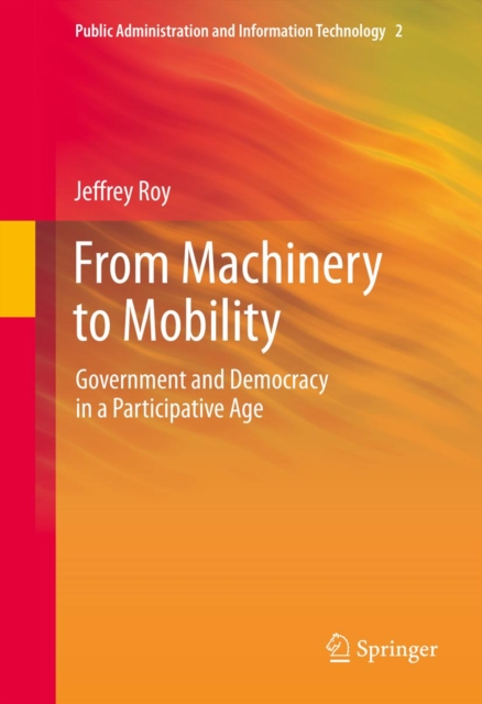 From Machinery to Mobility : Government and Democracy in a Participative Age, PDF eBook