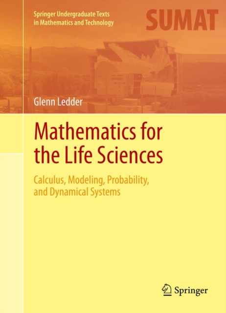 Mathematics for the Life Sciences : Calculus, Modeling, Probability, and Dynamical Systems, PDF eBook