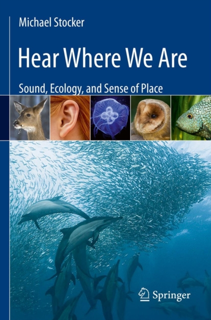 Hear Where We Are : Sound, Ecology, and Sense of Place, Paperback / softback Book