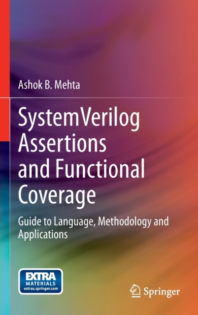 SystemVerilog Assertions and Functional Coverage : Guide to Language, Methodology and Applications, Hardback Book