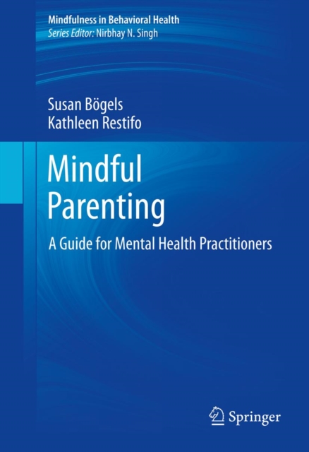 Mindful Parenting : A Guide for Mental Health Practitioners, PDF eBook