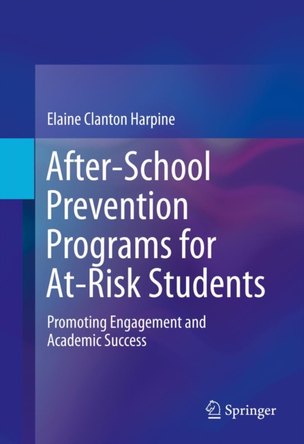 After-School Prevention Programs for At-Risk Students : Promoting Engagement and Academic Success, PDF eBook