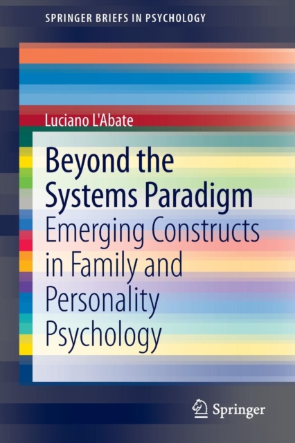Beyond the Systems Paradigm : Emerging Constructs in Family and Personality Psychology, Paperback / softback Book